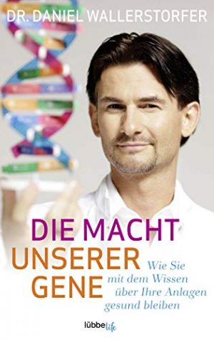 Daniel Wallerstorfer: Die Macht unserer Gene Daniel Wallerstorfer: Die Macht unserer Gene